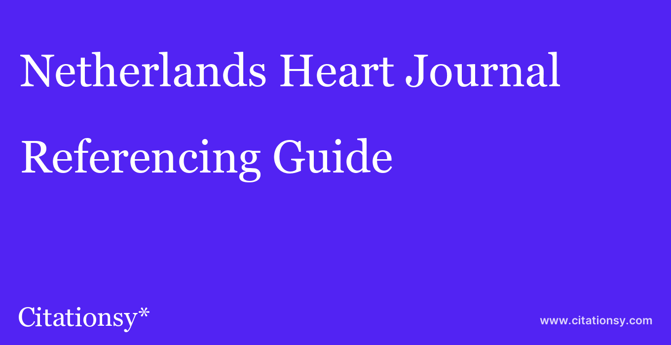 cite Netherlands Heart Journal  — Referencing Guide